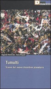Tumulti. Scene dal nuovo disordine planetario - Augusto Illuminati, Tania Rispoli - Libro DeriveApprodi 2011, Fuorifuoco | libraccio.click