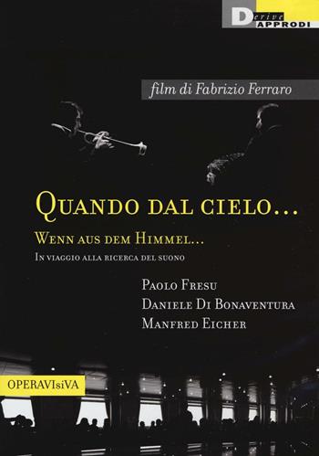 Quando dal cielo... Wenn aus dem himmel... In viaggio alla ricerca del suono. DVD. Con libro - Fabrizio Ferraro - Libro DeriveApprodi 2016 | libraccio.click