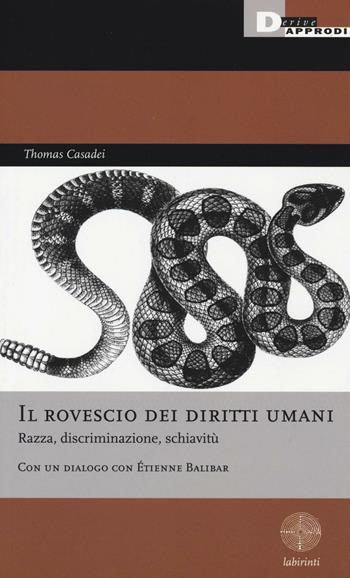 Il rovescio dei diritti umani. Razza, discriminazione, schiavitù - Thomas Casadei - Libro DeriveApprodi 2016, Labirinti | libraccio.click