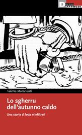 Lo sgherru dell'autunno caldo. Una storia di lotte e infiltrati - Valerio Monteventi - Libro DeriveApprodi 2023 | libraccio.click