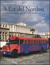 A est del Nordest. In spider alla conquista della Romania e altri racconti - Maurizio Crema - Libro Ediciclo 2011, Altri viaggi | libraccio.click