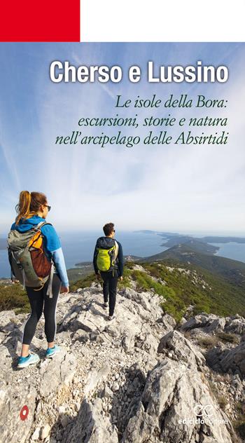 Cherso e Lussino. Le isole della bora. Le isole della Bora: escursioni, storia e natura nell'arcipelago delle Absirtidi  - Libro Ediciclo 2020, Escursionismi | libraccio.click