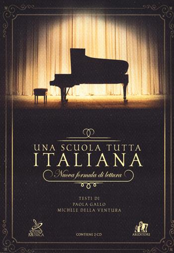 Una scuola tutta italiana. Nuova formula di lettura. Con 2 CD-Audio - Michele Della Ventura, Paola Gallo - Libro ABEditore 2017, Saggistica musicale | libraccio.click