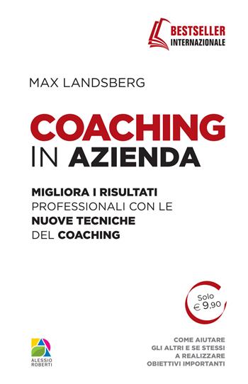 Coaching in azienda. Migliora i risultati professionali con le nuove tecniche del coaching - Max Landsberg - Libro Unicomunicazione.it 2017 | libraccio.click