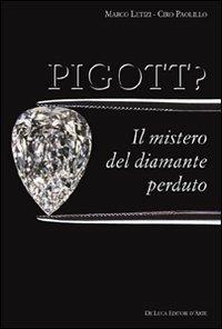 Pigott? Il mistero del diamante perduto. Ediz. illustrata - Marco Letizi, Ciro Polillo - Libro De Luca Editori d'Arte 2011, Trenta nove | libraccio.click