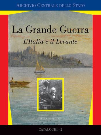 La grande guerra. L'Italia e il Levante. Catalogo della mostra (Roma, marzo 2017). Ediz. a colori  - Libro De Luca Editori d'Arte 2017 | libraccio.click