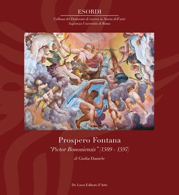 Prospero Fontana. «Pictor bononiensis» (1509-1597). Ediz. a colori - Giulia Daniele - Libro De Luca Editori d'Arte 2023, Esordi | libraccio.click