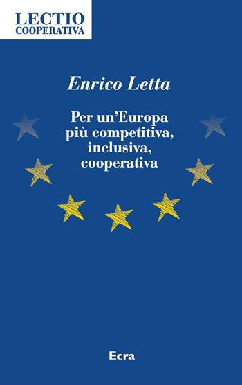 Per un’Europa più competitiva, inclusiva, cooperativa - Enrico Letta - Libro Ecra 2020, Lectio Cooperativa | libraccio.click