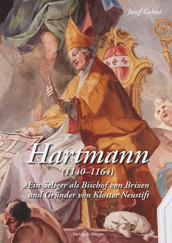 Hertmann (1140-1164). Ein Seliger als Bischof von Brixen und Gründer von Kloster Neustift - Josef Gelmi - Libro Weger 2015 | libraccio.click