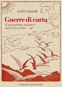 Guerre di carta. Il giornalismo milanese dal 1859 al 2000 - Enzo Magrì - Libro Macchione Editore 2013 | libraccio.click