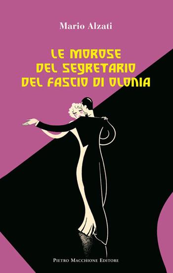 Le morose del segretario del fascio di Olonia - Mario Alzati - Libro Macchione Editore 2015 | libraccio.click