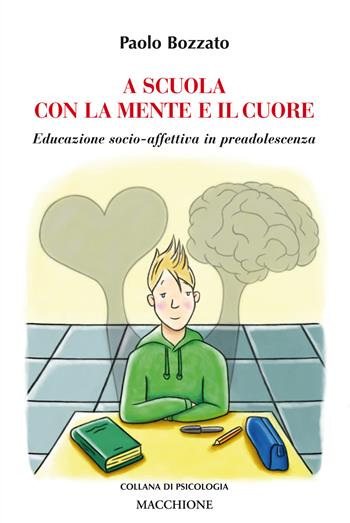 A scuola con la mente e il cuore. Educazione socio-affettiva in preadolescenza - Paolo Bozzato - Libro Macchione Editore 2017, Collana di psicologia | libraccio.click