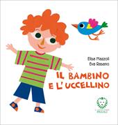 Il bambino e l'uccellino. Ediz. a colori