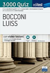 Editest. Bocconi Luiss. 3000 quiz. Ampia raccolta di quesiti tratti da prove reali e 10 simulazioni d’esame per la preparazione ai test di accesso. Con espansione online
