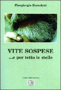 Vite sospese... e per tetto le stelle - Piergiorgio Bortolotti - Libro Montedit 2010, I salici | libraccio.click