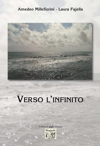 Verso l'infinito - Amedeo Millefiorini, Laura Fajella - Libro Montedit 2017, I gigli | libraccio.click