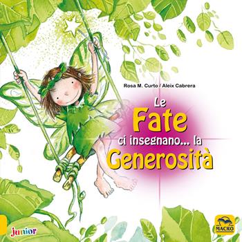 Le fate ci insegnano... la generosità. Ediz. a colori - M. Rosa Curto, Aleix Cabrera - Libro Macro Junior 2021, Favole illustrate | libraccio.click
