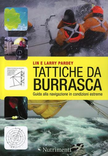 Tattiche da burrasca. Guida alla navigazione in condizioni estreme - Larry Pardey, Lin Pardey - Libro Nutrimenti 2012, Transiti Blu. Tecnica | libraccio.click
