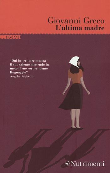 L' ultima madre - Giovanni Greco - Libro Nutrimenti 2019, Palomar | libraccio.click