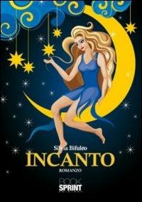 Incanto - Silvia Bifulco - Libro BooksprintEdizioni 2010 | libraccio.click