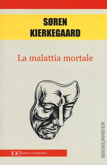 La malattia mortale - Søren Kierkegaard - Libro Edizioni Clandestine 2017, Highlander | libraccio.click