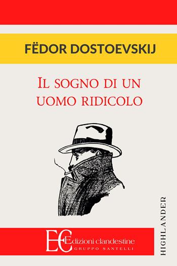 Il sogno di un uomo ridicolo - Fëdor Dostoevskij - Libro Edizioni Clandestine 2018, Highlander | libraccio.click