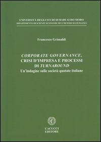 Corporate governance, crisi d'impresa e processi di turnaround. Un'indagine sulle società quotate italiane - Francesco Grimaldi - Libro Cacucci 2013 | libraccio.click