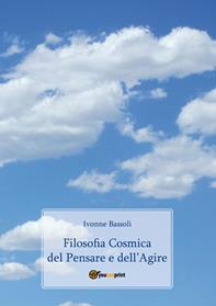 Filosofia cosmica del pensare e dell'agire - Ivonne Bassoli - Libro Youcanprint 2011 | libraccio.click