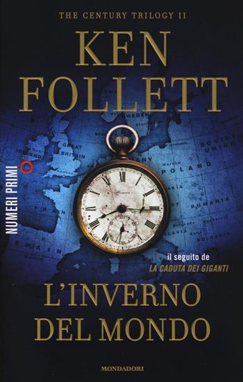 L'inverno del mondo. The century trilogy. Vol. 2 - Ken Follett - Libro Mondadori 2013, NumeriPrimi | libraccio.click