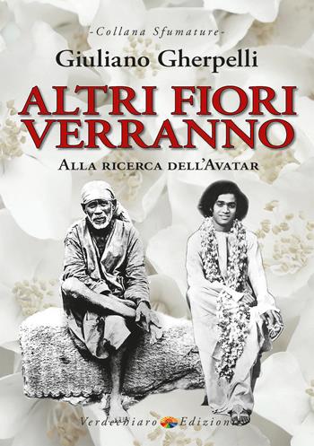 Altri fiori verranno. Alla ricerca dell'avatar - Giuliano Gherpelli - Libro Verdechiaro 2026, Sfumature | libraccio.click