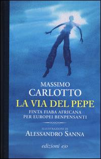 La via del pepe. Finta fiaba africana per europei benpensanti - Massimo Carlotto - Libro E/O 2014, Assolo | libraccio.click