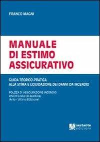 Manuale di estimo assicurativo. Guida teorico-pratica alla stima e liquidazione di danni da incendio - Franco Magni - Libro Sestante 2012, Saggistica | libraccio.click
