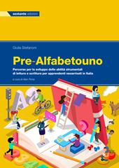 Pre-alfabetouno. Percorso per lo sviluppo delle abilità strumentali di lettura e scrittura per apprendenti neoarrivati in Italia. Per la Scuola media. Ediz. per la scuola