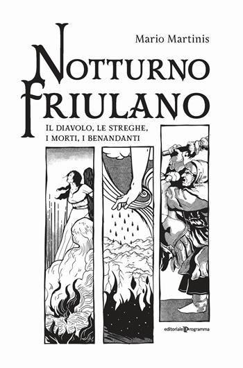 Notturno friulano. Il diavolo, le streghe, i morti, i benandanti - Mario Martinis - Libro Editoriale Programma 2020 | libraccio.click