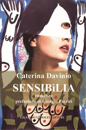 Sensibìlia - Caterina Davinio - Libro Giuliano Ladolfi Editore 2015, Perle. Narrativa | libraccio.click
