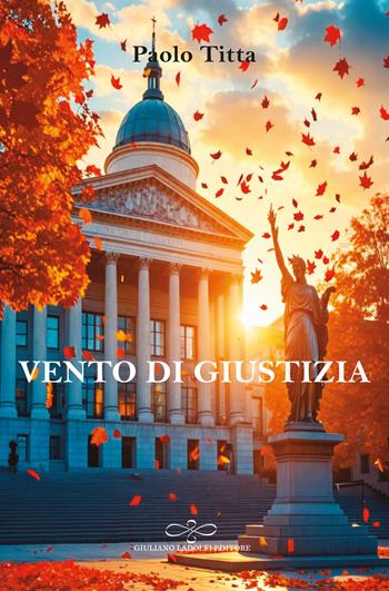 Vento di giustizia - Paolo Titta - Libro Giuliano Ladolfi Editore 2024, Perle. Narrativa | libraccio.click