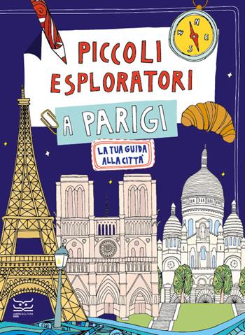 Piccoli esploratori a Parigi. La tua guida alla città - Maria Cristina Ferrari - Libro 24 Ore Cultura 2024, 24 Ore Cultura. Kids | libraccio.click