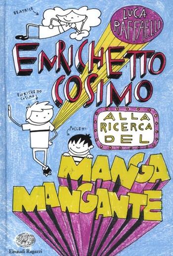 Enrichetto Cosimo alla ricerca del manga mangante. Ediz. illustrata - Luca Raffaelli, Andrea Cavallini - Libro Einaudi Ragazzi 2012 | libraccio.click
