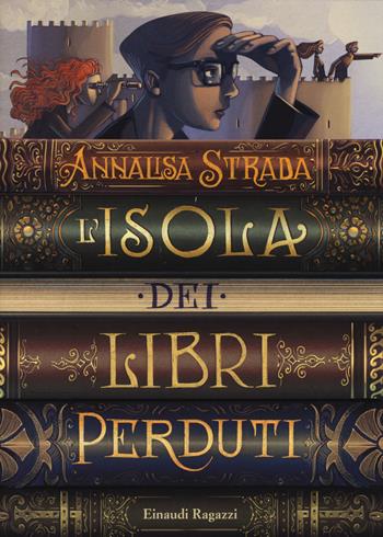 L'isola dei libri perduti - Annalisa Strada - Libro Einaudi Ragazzi 2014, Carta bianca | libraccio.click