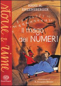 Il mago dei numeri. Un libro da leggere prima di addormentarsi, dedicato a chi ha paura della matematica. Ediz. a colori - Hans Magnus Enzensberger - Libro Einaudi Ragazzi 2014, Storie e rime | libraccio.click