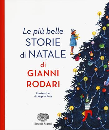 Le più belle storie di Natale di Gianni Rodari. Ediz. illustrata - Gianni Rodari - Libro Einaudi Ragazzi 2015 | libraccio.click