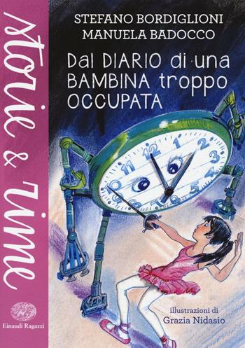 Dal diario di una bambina troppo occupata. Ediz. a colori - Stefano Bordiglioni, Manuela Badocco - Libro Einaudi Ragazzi 2016, Storie e rime | libraccio.click