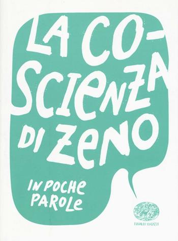 La coscienza di Zeno da Italo Svevo - Paola Capriolo - Libro Einaudi Ragazzi 2016, In poche parole | libraccio.click