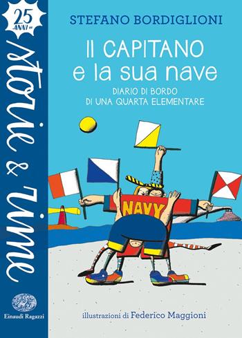Il capitano e la sua nave. Diario di bordo di una quarta elementare. Ediz. a colori - Stefano Bordiglioni - Libro Einaudi Ragazzi 2018, Storie e rime | libraccio.click