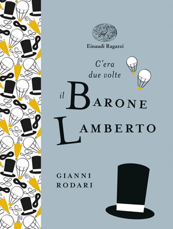 C'era due volte il barone Lamberto. Ediz. a colori. Ediz. deluxe - Gianni Rodari - Libro Einaudi Ragazzi 2018, Einaudi Ragazzi Gold | libraccio.click