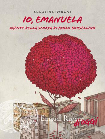Io, Emanuela. Agente della scorta di Paolo Borsellino - Annalisa Strada - Libro Einaudi Ragazzi 2020, Einaudi Ragazzi di oggi | libraccio.click