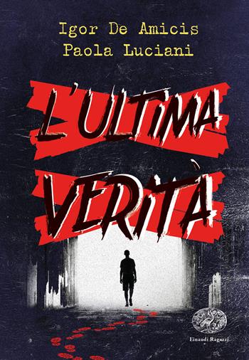 L'ultima verità - Igor De Amicis, Paola Luciani - Libro Einaudi Ragazzi 2022 | libraccio.click