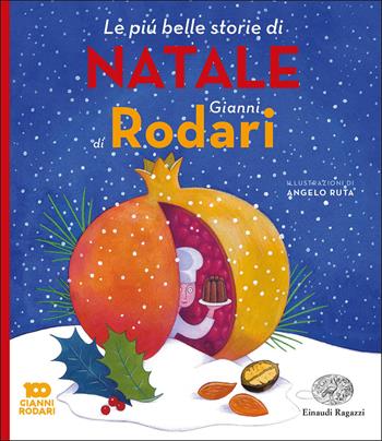 Le più belle storie di Natale di Gianni Rodari. Ediz. a colori - Gianni Rodari - Libro Einaudi Ragazzi 2023 | libraccio.click