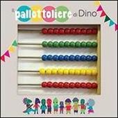 Il pallottoliere di Dino. Ediz. illustrata