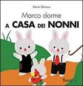 Marco dorme a casa dei nonni. Ediz. illustrata